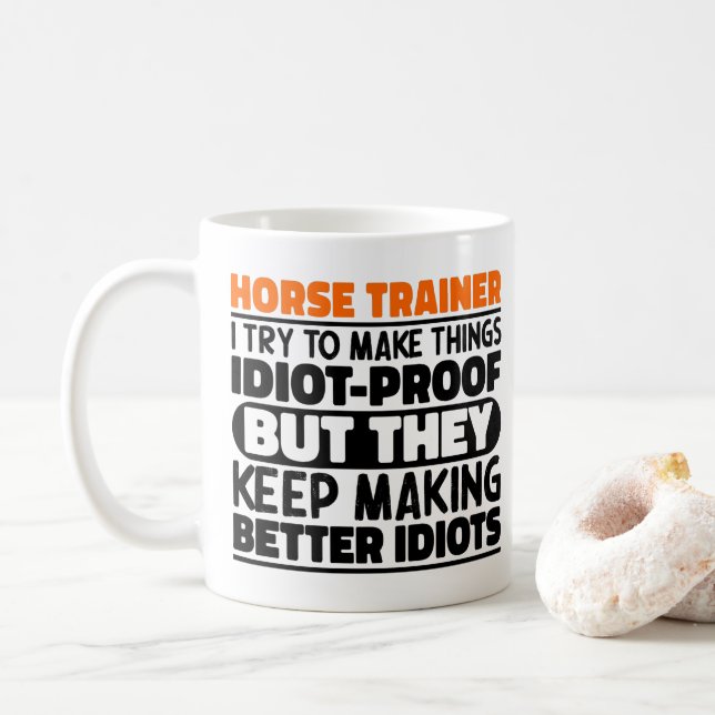 Mug Dresseur de chevaux, j'essaie de rendre les choses (Avec donut)