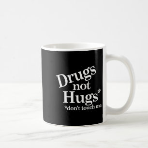 Mug Drogues Pas Câlins Ne Me Touchez Pas