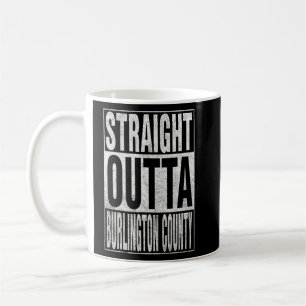 Mug DROIT OUTTA BURLINGTON COUNTY Cool Accueil Citatio