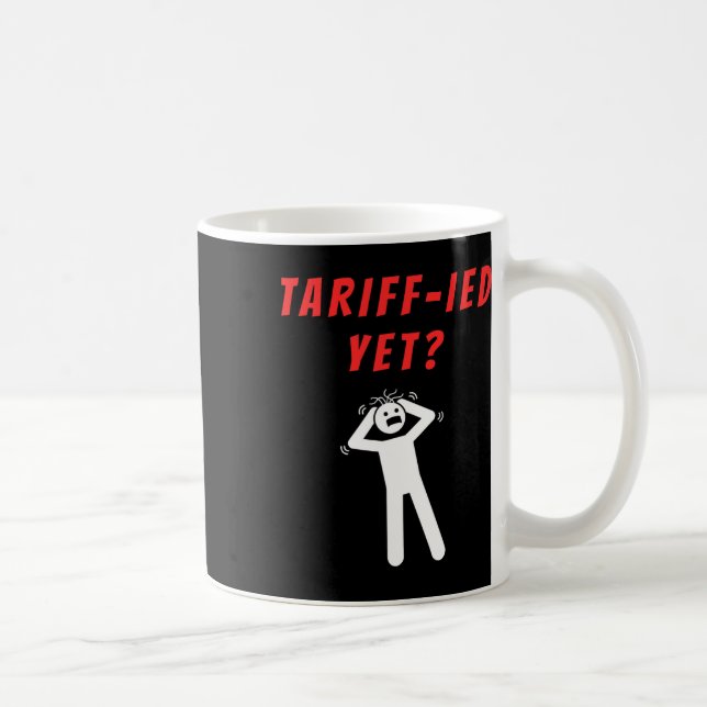Mug Droits de douane drôles terrifiés Tarif-ied Anti-t (Droite)