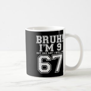 Mug Drôle 67 Six Sept Teen Bruh Neuf 9 Anniversaire