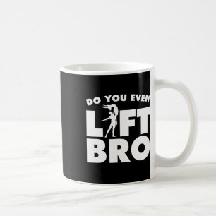 Mug Drôle Aimeriez-Vous Même Soulever Bro Cadeau Cool 