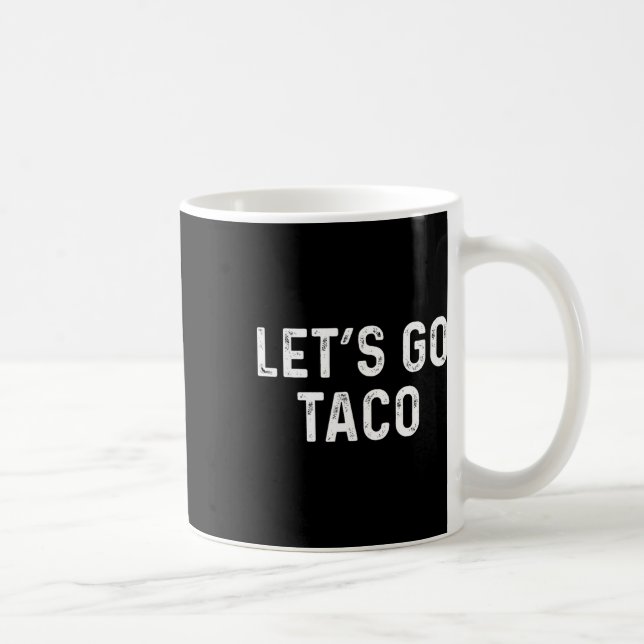 Mug Drôle Allons Taco - Allons Taco (Droite)