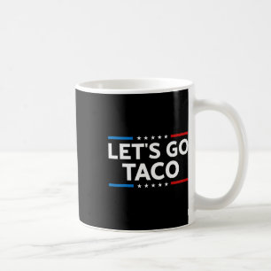 Mug Drôle Allons-y Taco Trump toujours pousses dehors