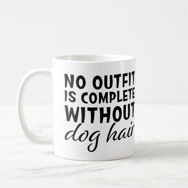 Mug Drôle Aucune Tenue N'est Complète Sans Poils De Ch (Gauche)