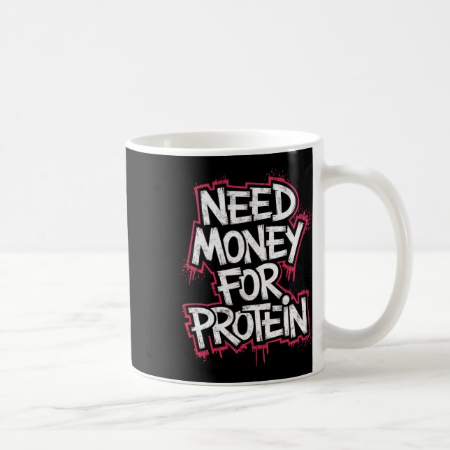 Mug Drôle Besoin D'Argent Pour Protein Exercice Plaisa (Droite)