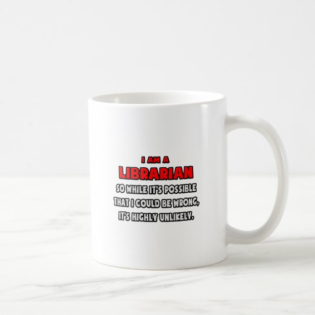 Mug Drôle Bibliothécaire .. Très improbable (Droite)