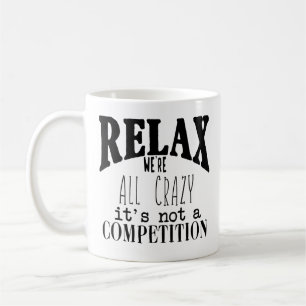 Mug Drôle Black White Texte Relax Nous sommes tous fou