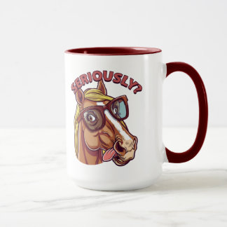 Mug 🐴 Drôle Boug Cheval - "Sérieusement !"