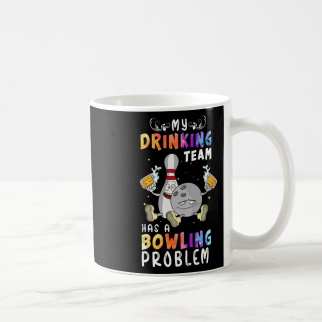 Mug Drôle Bowling Dit Que Mon Équipe De Boissons A Un  (Droite)