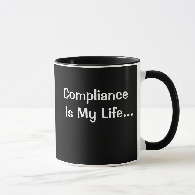 Mug Drôle Bureau Dit - La Conformité Est Ma Vie (Droite)