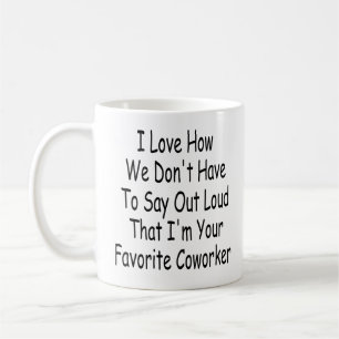 Mug Drôle cadeau Coworker, Je suis votre Coworker favo