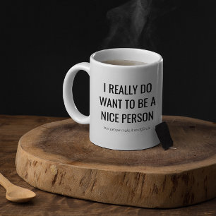 Mug Drôle cadeau Sarcastique   Je veux être une person