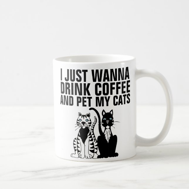 Mug Drôle Cat Coffee Mugs, je veux juste... (Droite)