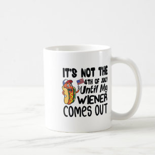 Mug Drôle, ce n'est pas le 4 juillet jusqu'à ma Weiner