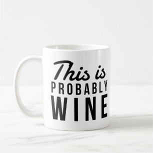 Mug Drôle "C'est probablement du vin" Anniversaire de