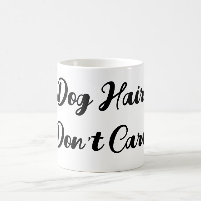 Mug Drôle "Cheveux de chien ne s'en soucie pas" Script (Centre)