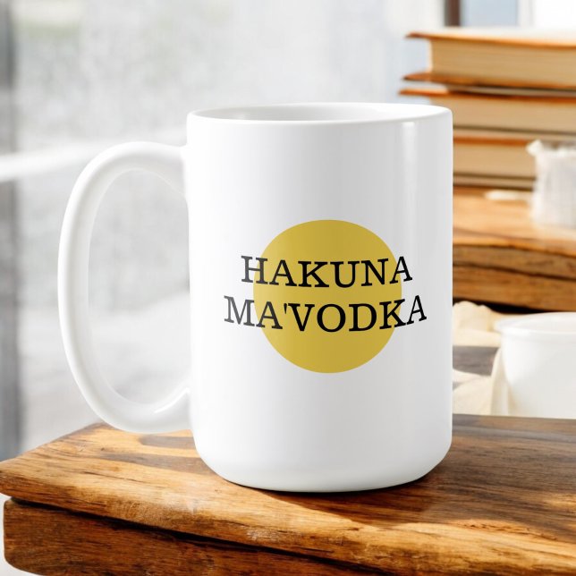 Mug Drôle Citation Hakuna Ma'Vodka Boire Parodie (Créateur téléchargé)