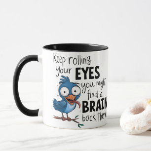 Mug drôle - Continuez à rouler des yeux