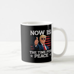 Mug Drôle de citation de Trump Maintenant est le momen