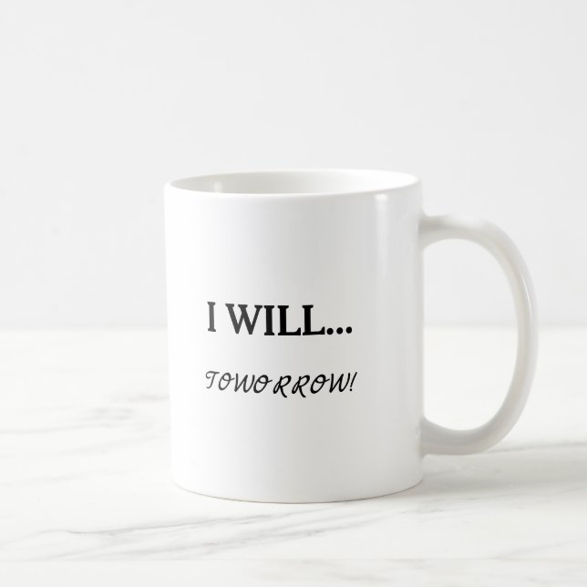Mug Drôle de paresse et de procrastination Je vais...  (Droite)