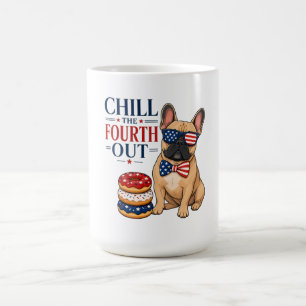 Mug Drôle de patriote Frenchie Chill the Fourth Out Ch