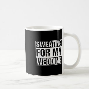 Mug Drôle De Sueur Pour Ma Mariage Mariée Groom D'Être