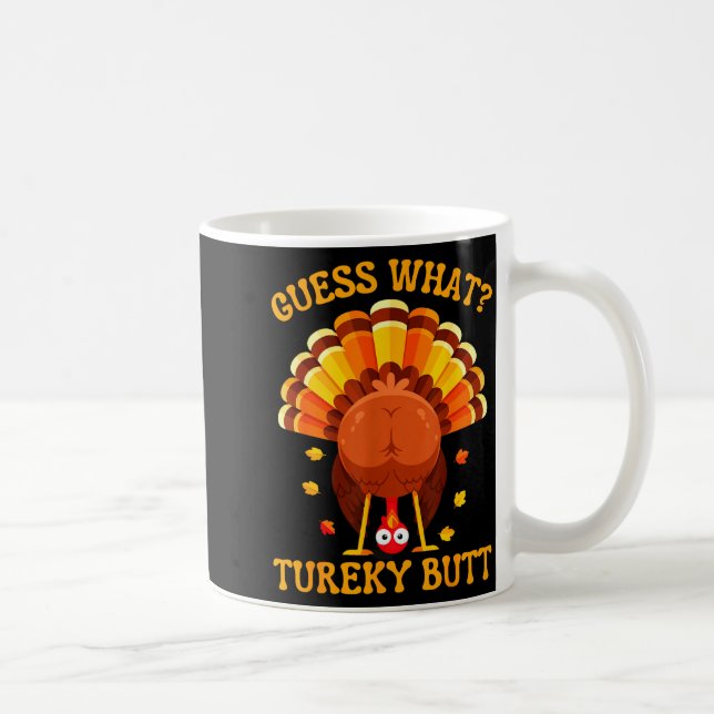 Mug Drôle de Thanksgiving Devinez quoi Cul de dinde po (Droite)