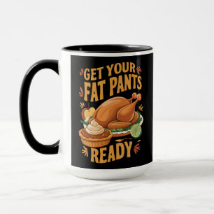 Mug Drôle de Thanksgiving Préparez vos pantalons gras 