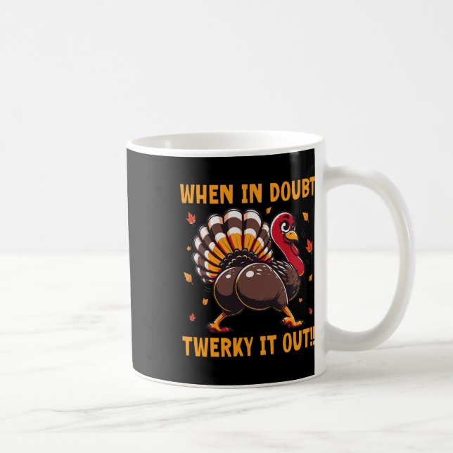 Mug Drôle de Thanksgiving Quand on est perplexe Twerk  (Droite)