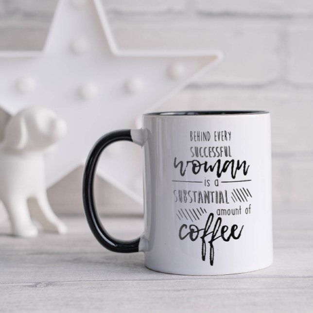 Mug Drôle Derrière chaque femme Café (Behind every successful woman is a substantial amount of coffee)