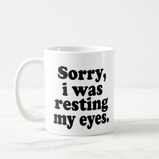 Mug Drôle Désolant Je Me Reposais Les Yeux (Gauche)