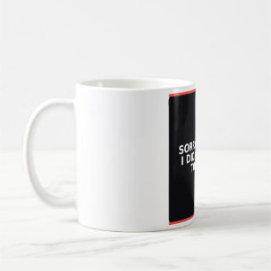 Mug drôle - Désolé pour le retard, je ne voulais p