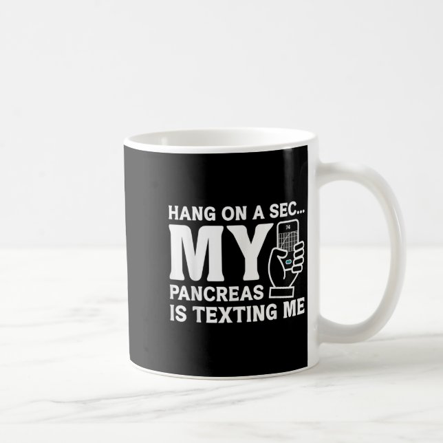 Mug Drôle Diabète Accroché Sur Une Seconde Mes Pancréa (Droite)