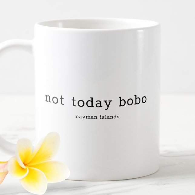 Mug Drôle Dialecte Caymanien Pas aujourd'hui Bobo (Créateur téléchargé)