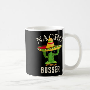 Mug Drôle Dire Vintage Nacho Moyenne Busser Correspond