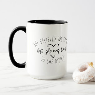 Mug Drôle Elle croyait qu'elle pouvait être fatiguée