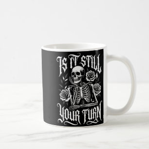 Mug Drôle est-ce votre tour squelette attendant mème j