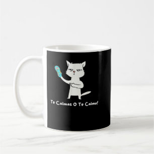 Mug Drôle Expression Chat Te Calmas O Te Calmo Funny H