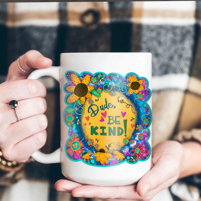 Mug Drôle Floral Dude Be Genre Inspirivity Kindness (Créateur téléchargé)