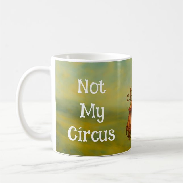 Mug Drôle Graphique Pas Mon Cirque Pas Mes Singes (Gauche)