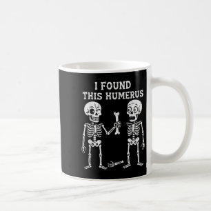 Mug Drôle Halloween Squelette J'Ai Trouvé Humerus Humo