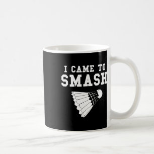 Mug Drôle Humour Badminton Smash Shuttle Citation
