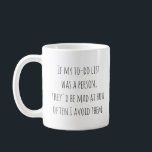 Mug Drôle Humour Citation Cadeau pour Procrastinateurs<br><div class="desc">Parfait pour le procrastinateur en nous tous ! Cette tasse drôle est un rappel relatable que parfois, la liste des choses à faire doit juste attendre. Avec le message humoristique "Si ma liste de choses à faire était une personne, ils seraient furieux de voir à quelle fréquence je les évite",...</div>