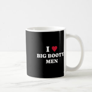 Mug Drôle I (coeur) Love Big Booty Men Citation