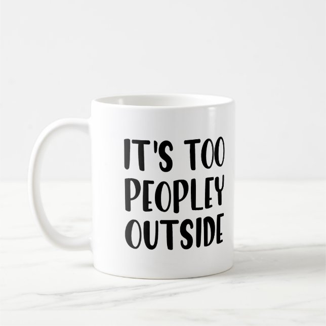 Mug Drôle - Il y a Trop de Monde Dehors (Gauche)