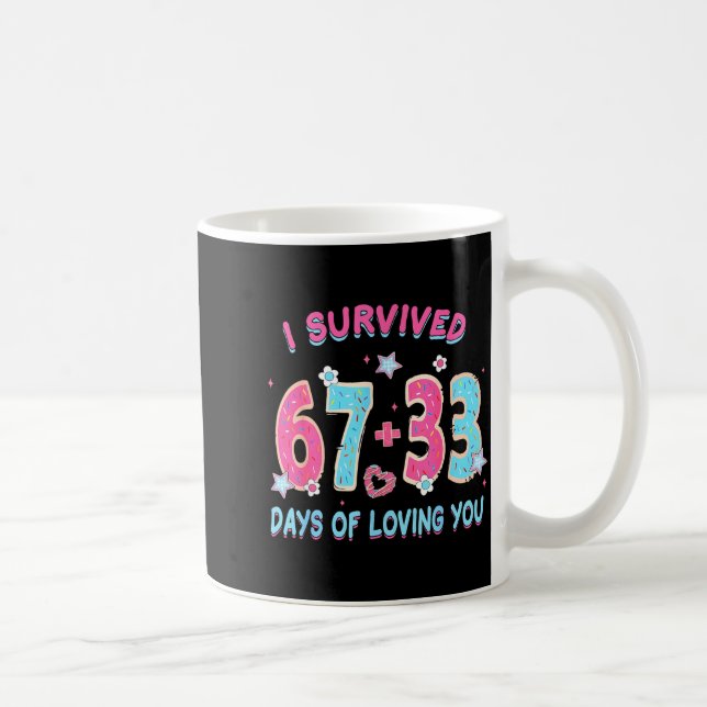 Mug Drôle j'ai survécu 67 + 33 jours de t'aimer Saint- (Droite)