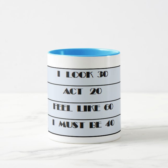 Mug drôle, je dois être le 40e humour d'anniversaire (Centre)