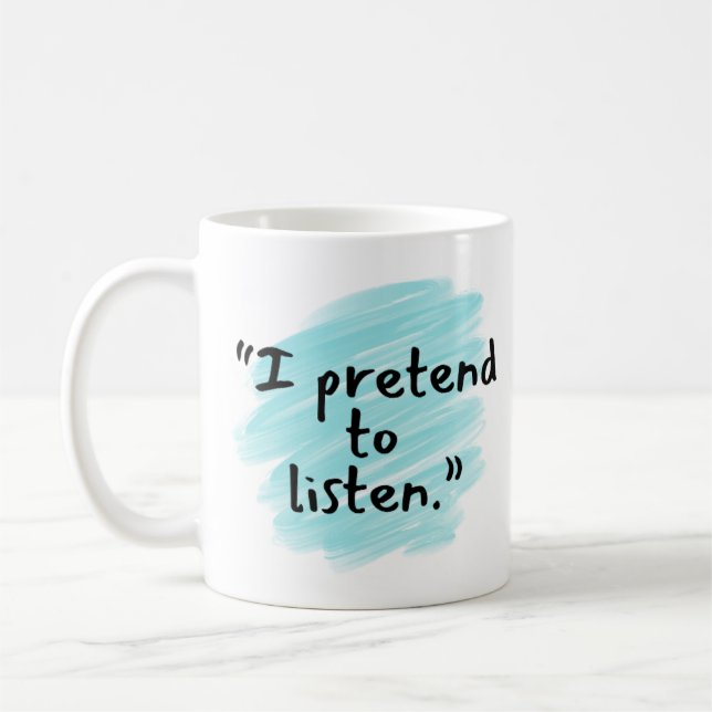 Mug drôle "Je fais semblant d'écouter" pour mari (Gauche)
