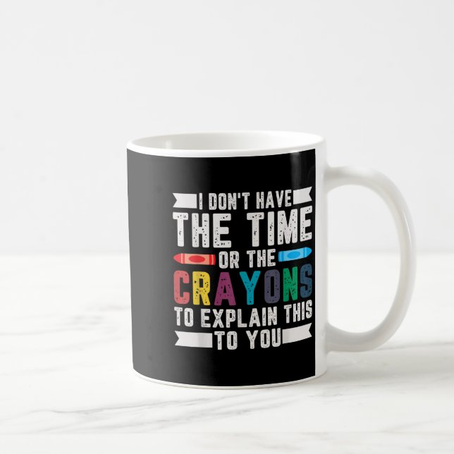 Mug Drôle je n'ai pas le temps ou les Crayons Sarcasm (Droite)